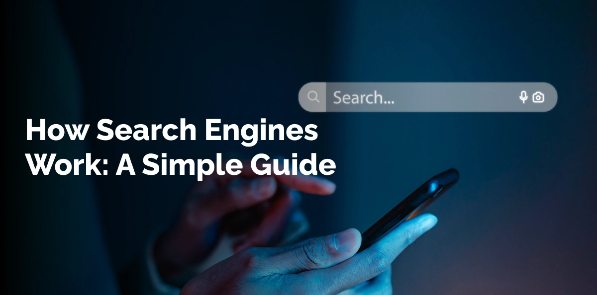 How Search Engines Work_ A Simple Guide